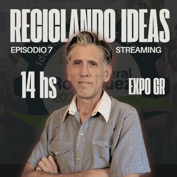 Reciclando Ideas (Podcast) Ep.7: EPISODIO ESPECIAL DESDE LA EXPO GENERAL RODRÍGUEZ 2024