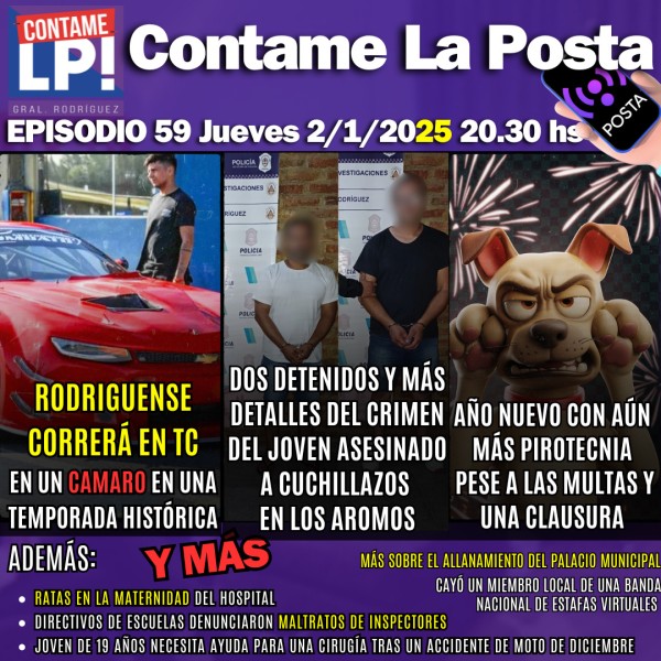 CLP EP 59: 2025 arranca HOT: Mucha pirotecnia / Rodriguense va al TC / Novedades de 1 homicidio